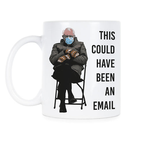 Bernie Mittens Bernie Sanders Coffee Mug Bernie Mittens Cup This Could Have Been an Email