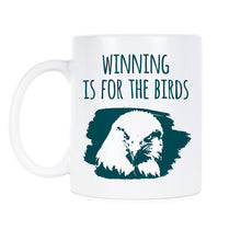 WINNING Is For The BIRDS Coffee Mug Philadelphia Eagles Mugs Fly Eagles Fly Gift Go Birds Philly Gifts