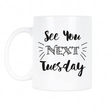 See You Next Tuesday Mug C U Next Tuesday Coffee Mugs Sassy See You Next Tuesday Cup Gift
