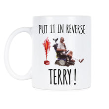 Put It In Reverse Terry Mug Back It Up Terry Put It In Reverse