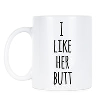 I Like Her Butt Coffee Mug Her Butt Mugs for Boyfriend Valentines Day Mug Gift