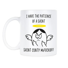 Cunty McFuckoff Coffee Mug Patience of a Saint Mug Funny Sassy Bitch Cups Gift