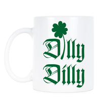 St Patricks Day Coffee Mug Dilly Dilly St Paddys Day Mugs St. Patrick’s Dilly Dilly Mugs Irish Coffee Gifts