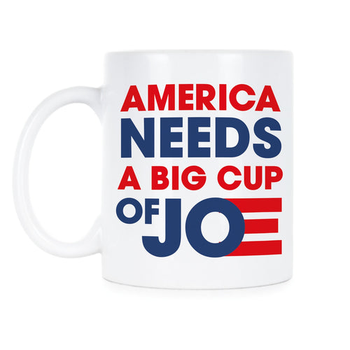 America Needs a Big Cup of Joe Mug Joe Biden 2020 Cup Biden Coffee Mug