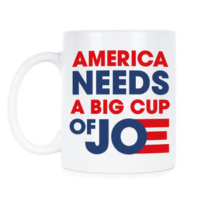 America Needs a Big Cup of Joe Mug Joe Biden 2020 Cup Biden Coffee Mug