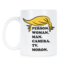 Person Woman Man Camera Tv Mug Person Woman Man Camera Tv Moron Coffee Mug Anti Trump Cup