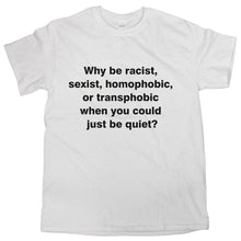Why Be Racist T-Shirt Anti Racism Shirt Why Be Sexist Homophobic Tee Gift