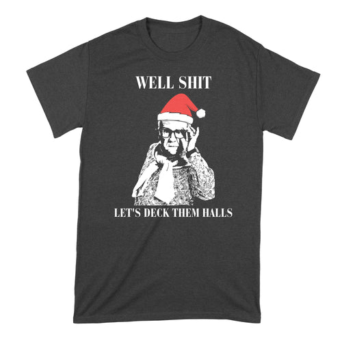 Leslie Jordan Christmas Shirt Well Sh*t Let's Deck Them Halls