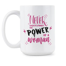 Never Underestimate the Power of a Woman Coffee Mugs Girl Power Mug Girl Boss Coffee Mug