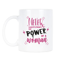 Never Underestimate the Power of a Woman Coffee Mugs Girl Power Mug Girl Boss Coffee Mug