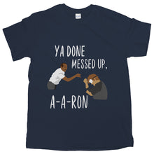 Ya Done Messed Up A A Ron Tshirt Key and Peele Shirt