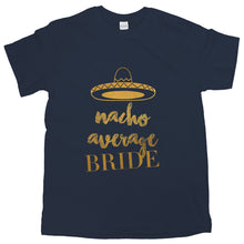 Nacho Average Bride Tshirt Bachelorette Party Funny Bride Shirts for Women