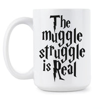 Harry Potter Coffee Mug The Muggle Struggle is Real Mug
