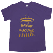 Nacho Average Bride Tshirt Bachelorette Party Funny Bride Shirts for Women