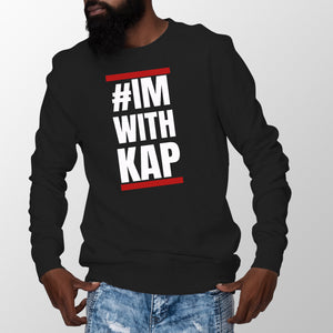 Colin Kaepernick Sweatshirt Im With Kap Sweatshirt