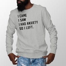I Came I Saw I Had Anxiety So I Left Sweatshirt Anxiety Sweatshirt