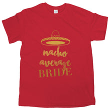 Nacho Average Bride Tshirt Bachelorette Party Funny Bride Shirts for Women