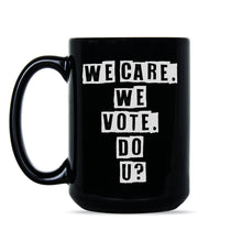 We Care We Vote Do U Democrat Coffee Mug Vote Blue 2018