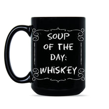 Soup of the Day Whiskey Mug Probably Whiskey Mug Funny Whiskey Mug