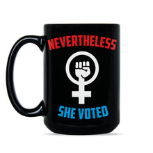 Nevertheless She Voted Mug Feminist Mug She Persisted Coffee Mug