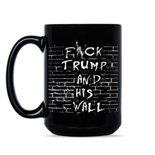 F*ck Trump Coffee Mug Anti Donald Trump Coffee Mug No Ban No Wall