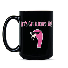 Flamingo Coffee Mug Lets Get Flocked Up Cups Flamingos Mug