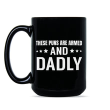 Funny Dad Joke MugThese Puns Are Armed and Dadly Mug Fathers Day Mugs Funny