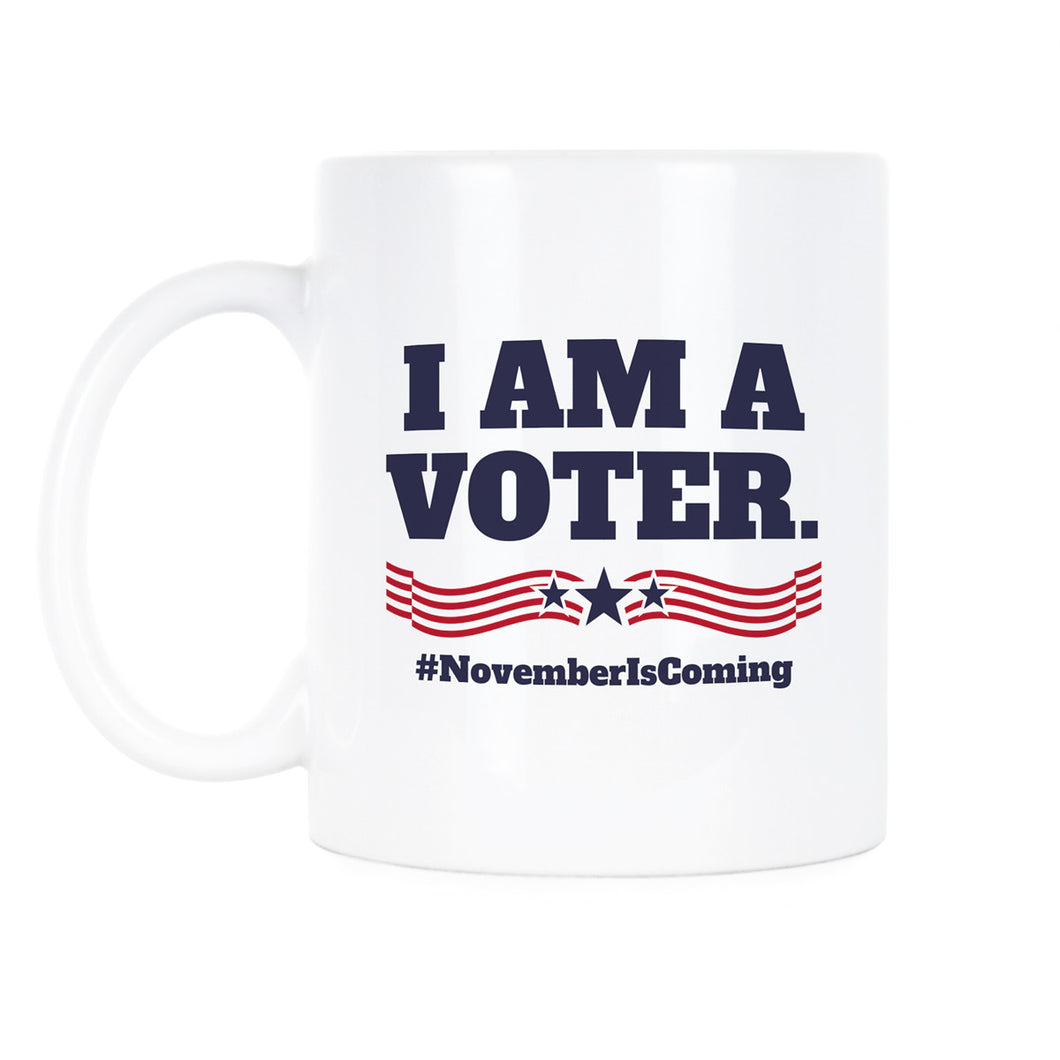 I Am A Voter November is Coming Mug Midterms 2018 Coffee Mug