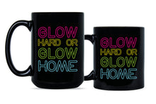 Glow Hard or Glow Home Coffee Mug I Don't Sweat I Glow