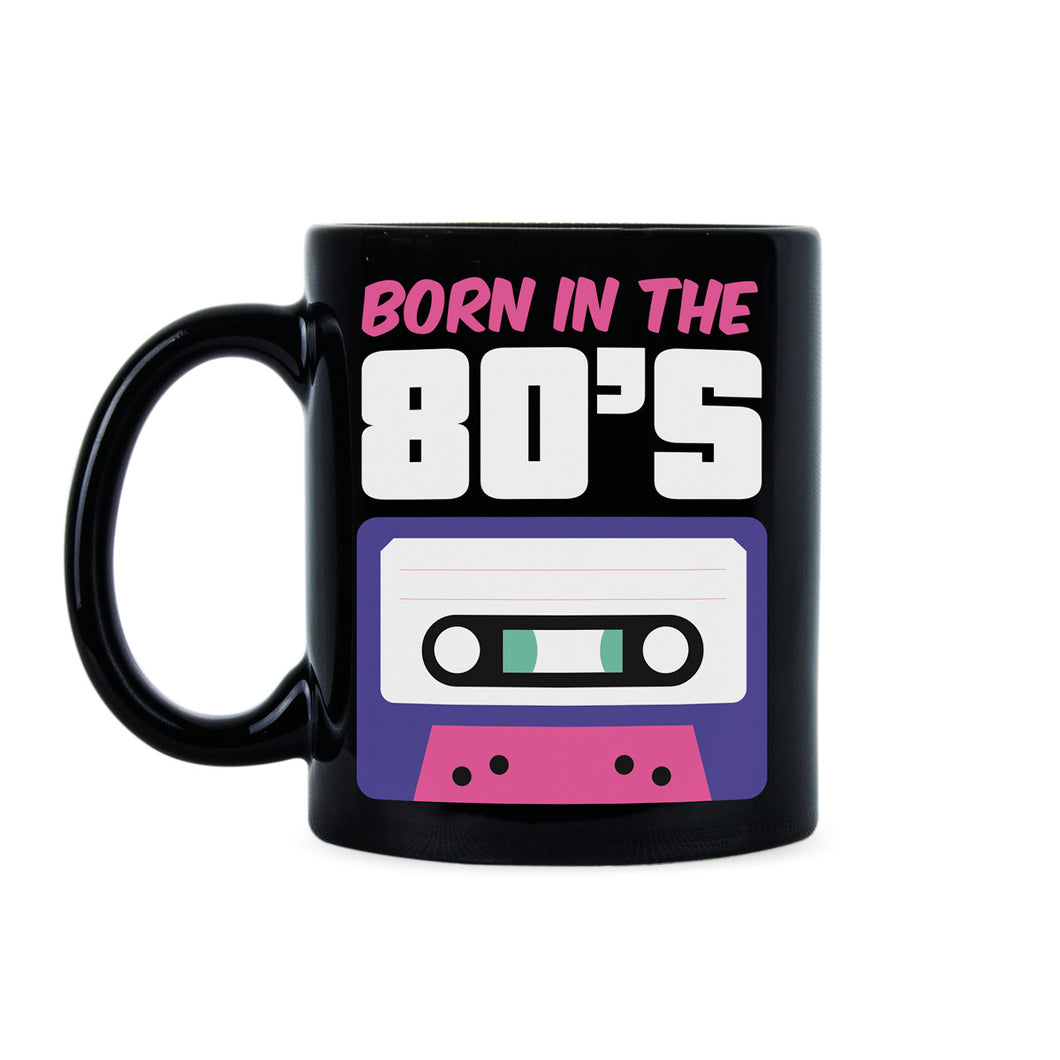 Black Born in the 80s Mug Made in 80s Mug