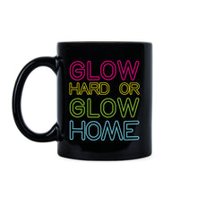 Glow Hard or Glow Home Coffee Mug I Don't Sweat I Glow
