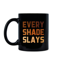 Every Shade Slays Mug Melanin Coffee Mug Melanin Goddess